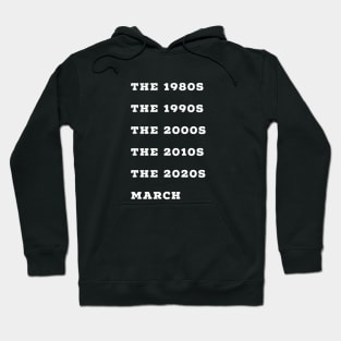 March Decade Title Humour Design Hoodie